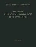 E-Book (pdf) Atlas der klinischen Hämatologie und Cytologie von Ludwig Heilmeyer, H. Begemann