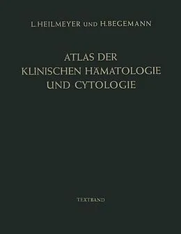 E-Book (pdf) Atlas der klinischen Hämatologie und Cytologie von Ludwig Heilmeyer, H. Begemann