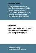 E-Book (pdf) Die Entwicklung der C-Zellen und des Follikelepithels der Säugerschilddrüse von U. Welsch