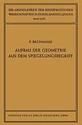 E-Book (pdf) Aufbau der Geometrie aus dem Spiegelungsbegriff von Friedrich Bachmann