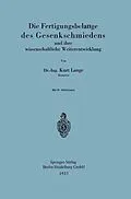 E-Book (pdf) Die Fertigungsbelange des Gesenkschmiedens und ihre wissenschaftliche Weiterentwicklung von Kurt Lange
