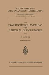 E-Book (pdf) Die Praktische Behandlung von Integral-Gleichungen von Hans Bückner