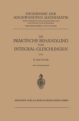 Kartonierter Einband Die Praktische Behandlung von Integral-Gleichungen von Hans Bückner