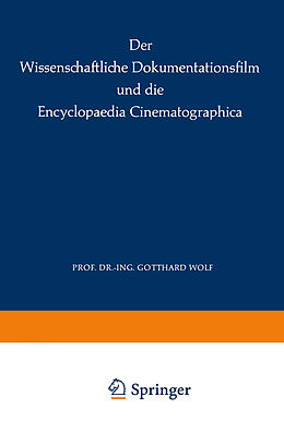 Kartonierter Einband Der Wissenschaftliche Dokumentationsfilm und die Encyclopaedia Cinematographica von G. Wolf