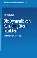 E-Book (pdf) Die Dynamik von Konsumgütermärkten von Thomas Lauer