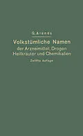 E-Book (pdf) Volkstümliche Namen der Arzneimittel, Drogen, Heilkräuter und Chemikalien von Johann Holfert, Georg Arends