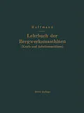 E-Book (pdf) Lehrbuch der Bergwerksmaschinen (Kraft- und Arbeitsmaschinen) von H. Hoffmann