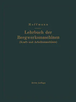 E-Book (pdf) Lehrbuch der Bergwerksmaschinen (Kraft- und Arbeitsmaschinen) von H. Hoffmann