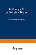E-Book (pdf) Einführung in die gynäkologische Diagnostik von Wilhelm Weibel