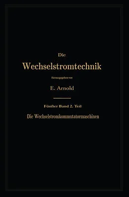 E-Book (pdf) Die asynchronen Wechselstrommaschinen von Engelbert Arnold, A. Fraenckel, Jens Lassen La Cour