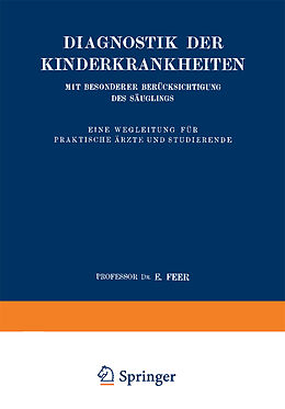 E-Book (pdf) Diagnostik der Kinderkrankheiten mit besonderer Berücksichtigung des Säuglings von E. Feer