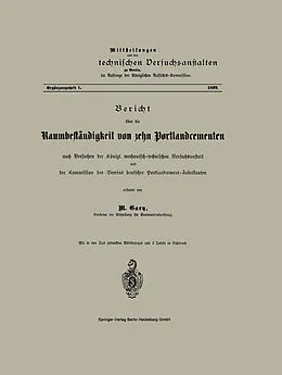 E-Book (pdf) Bericht über die Raumbeständigkeit von zehn Portlandcementen nach Versuchen der Königl. mechanisch-technischen Versuchsanstalt und der Kommission des Vereins deutscher Portlandcement-Fabrikanten von M. Gary