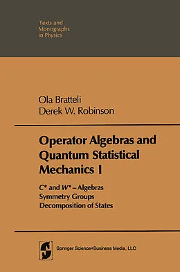E-Book (pdf) Operator Algebras and Quantum Statistical Mechanics von Ola Bratteli, Derek William Robinson