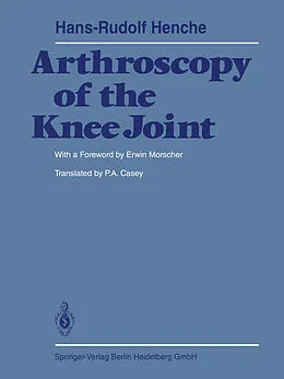 E-Book (pdf) Arthroscopy of the Knee Joint von H. -R. Henche