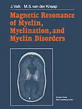 E-Book (pdf) Magnetic Resonance of Myelin, Myelination, and Myelin Disorders von Jacob Valk, Marjo S. Van Der Knaap