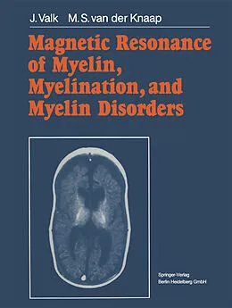 E-Book (pdf) Magnetic Resonance of Myelin, Myelination, and Myelin Disorders von Jacob Valk, Marjo S. Van Der Knaap