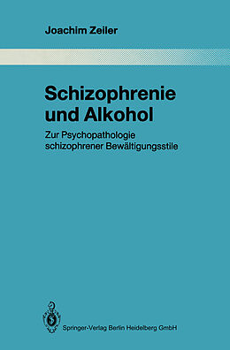 Kartonierter Einband Schizophrenie und Alkohol von Joachim Zeiler