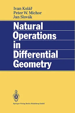 E-Book (pdf) Natural Operations in Differential Geometry von Ivan Kolar, Peter W. Michor, Jan Slovak