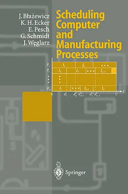 E-Book (pdf) Scheduling Computer and Manufacturing Processes von Jacek Blazewicz, Klaus H. Ecker, Erwin Pesch