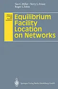 E-Book (pdf) Equilibrium Facility Location on Networks von Tan C. Miller, Terry L. Friesz, Roger L. Tobin