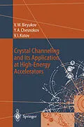 E-Book (pdf) Crystal Channeling and Its Application at High-Energy Accelerators von Valery M. Biryukov, Yuri A. Chesnokov, Vladilen I. Kotov