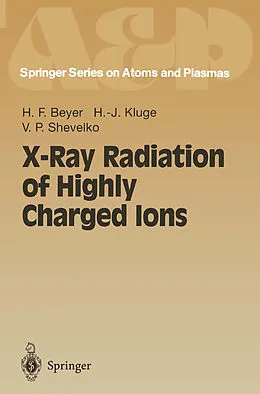 E-Book (pdf) X-Ray Radiation of Highly Charged Ions von Heinrich F. Beyer, H. -J. Kluge, V. P. Shevelko
