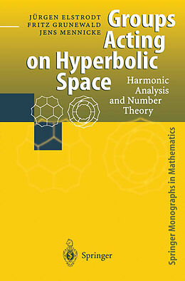 E-Book (pdf) Groups Acting on Hyperbolic Space von Juergen Elstrodt, Fritz Grunewald, Jens Mennicke