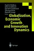 E-Book (pdf) Globalization, Economic Growth and Innovation Dynamics von Paul J. J. Welfens, John T. Addison, David B. Audretsch