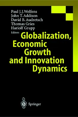 E-Book (pdf) Globalization, Economic Growth and Innovation Dynamics von Paul J. J. Welfens, John T. Addison, David B. Audretsch