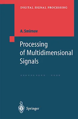 E-Book (pdf) Processing of Multidimensional Signals von Alexandre Smirnov
