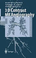 E-Book (pdf) 3D Contrast MR Angiography von Martin R. Prince, Thomas M. Grist, Jörg F. Debatin