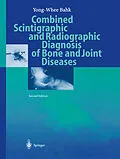 E-Book (pdf) Combined Scintigraphic and Radiographic Diagnosis of Bone and Joint Diseases von Yong-Whee Bahk
