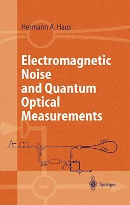 E-Book (pdf) Electromagnetic Noise and Quantum Optical Measurements von Hermann A. Haus