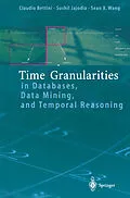 E-Book (pdf) Time Granularities in Databases, Data Mining, and Temporal Reasoning von Claudio Bettini, Sushil Jajodia, Sean Wang