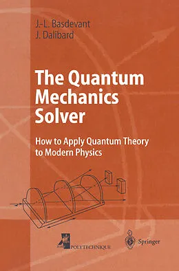 E-Book (pdf) The Quantum Mechanics Solver von Jean-Louis Basdevant, Jean Dalibard