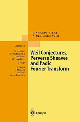 E-Book (pdf) Weil Conjectures, Perverse Sheaves and l-adic Fourier Transform von Reinhardt Kiehl, Rainer Weissauer