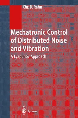 E-Book (pdf) Mechatronic Control of Distributed Noise and Vibration von Christopher D. Rahn