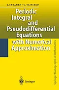 E-Book (pdf) Periodic Integral and Pseudodifferential Equations with Numerical Approximation von Jukka Saranen, Gennadi Vainikko