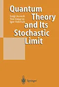 E-Book (pdf) Quantum Theory and Its Stochastic Limit von Luigi Accardi, Yun Gang Lu, Igor Volovich