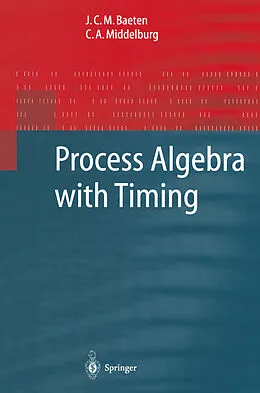E-Book (pdf) Process Algebra with Timing von J. C. M. Baeten, C. A. Middelburg