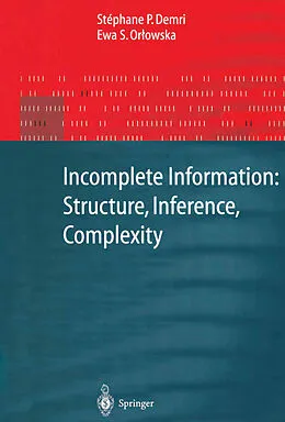 E-Book (pdf) Incomplete Information: Structure, Inference, Complexity von Stephane P. Demri, Ewa Orlowska