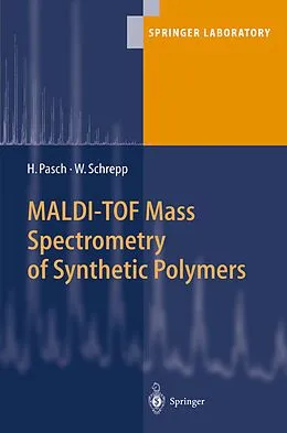 E-Book (pdf) MALDI-TOF Mass Spectrometry of Synthetic Polymers von Harald Pasch, Wolfgang Schrepp