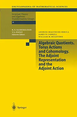E-Book (pdf) Algebraic Quotients. Torus Actions and Cohomology. The Adjoint Representation and the Adjoint Action von A. Bialynicki-Birula, J. Carrell, W. M. McGovern