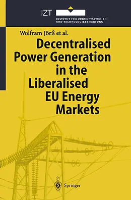 E-Book (pdf) Decentralised Power Generation in the Liberalised EU Energy Markets von Wolfram Jörß, Birte Holst Joergensen, Peter Loeffler