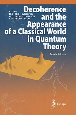 E-Book (pdf) Decoherence and the Appearance of a Classical World in Quantum Theory von Erich Joos, H. Dieter Zeh, Claus Kiefer