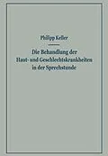 E-Book (pdf) Die Behandlung der Haut- und Geschlechtskrankheiten in der Sprechstunde von Philipp Keller