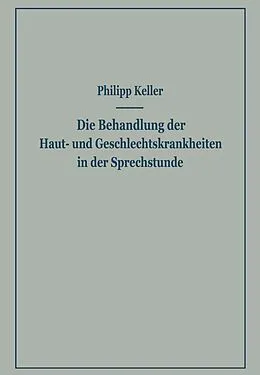 E-Book (pdf) Die Behandlung der Haut- und Geschlechtskrankheiten in der Sprechstunde von Philipp Keller