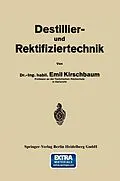 E-Book (pdf) Destillier- und Rektifiziertechnik von Emil Kirschbaum