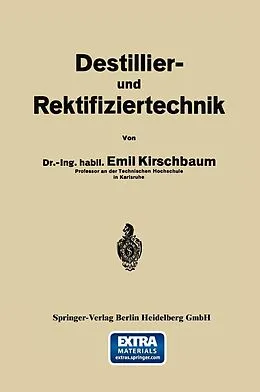 E-Book (pdf) Destillier- und Rektifiziertechnik von Emil Kirschbaum