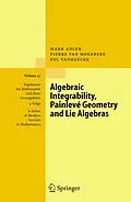 E-Book (pdf) Algebraic Integrability, Painlevé Geometry and Lie Algebras von Mark Adler, Pierre van Moerbeke, Pol Vanhaecke
